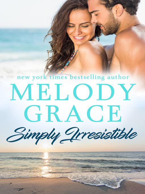Title details for Simply Irresistible by Melody Grace - Available